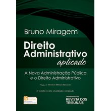 Direito Administrativo Aplicado - A Nova Administração Pública e o Direito Administrativo - 3ª Edição