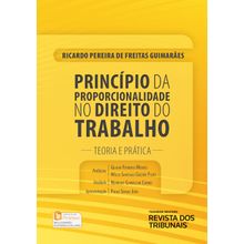 Princípio da Proporcionalidade no Direito do Trabalho. Teoria e Prática