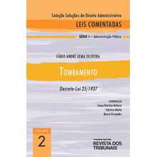 Coleção Soluções de Direito Administrativo - Leis Comentadas Volume 2 - Tombamento 1º edição