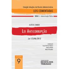 Coleção Soluções de Direito Administrativo - Leis Comentadas Volume 9 - Lei Anticorrupção 1º edição