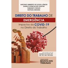 Direito do Trabalho de Emergência - Impactos da Covid-19 no Direito do Trabalho