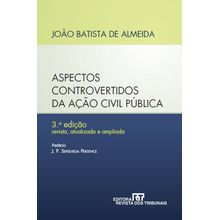 Aspectos Controvertidos da Ação Civil Pública 3º edição