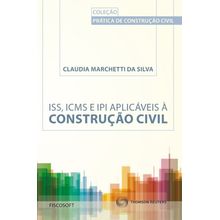 ISS, ICMS e IPI Aplicáveis à Construção Civil