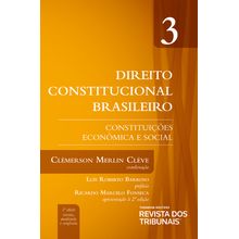 Direito Constitucional Brasileiro - Constituições Econômica e Social- volume 3 - 2° Edição