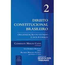 Direito Constitucional Brasileiro - Organização dos Estados e dos Poderes - volume 2 - 2° Edição