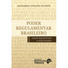 Poder Regulamentar Brasileiro - Temas Atuais e Controvertidos