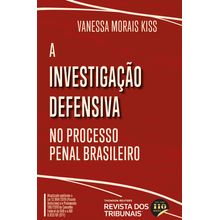 A Investigação Defensiva no Processo Penal brasileiro