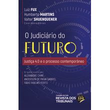 O Judiciário do Futuro  Justiça 4.0 e o processo contemporâneo