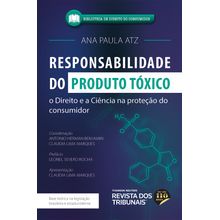 Responsabilidade do Produto Tóxico - o Direito e a Ciência na proteção do consumidor