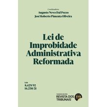 Lei de Improbidade Administrativa Reformada -  Lei 8.429/92 e Lei 14.230/21