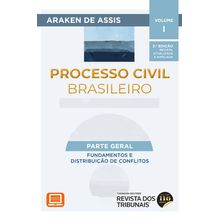 Processo Civil Brasileiro - Parte Geral: fundamentos e distribuição de conflitos -  Vol. 1 - 3ª Edição