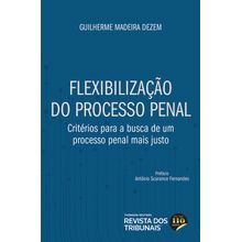 Flexibilização do Processo Penal  Critérios para a busca de um processo penal mais justo