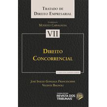 Coleção Tratado de Direito Empresarial  Volume VII  Direito Concorrencial  3ª Edição