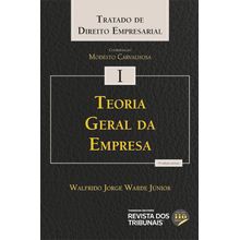 Coleção Tratado de Direito Empresarial  Volume I  Teoria Geral da empresa  3ª Edição