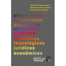 Criptoativos, Tokenização, Blockchain e Metaverso - Aspectos filosóficos, Tecnológicos, Jurídicos e Econômicos