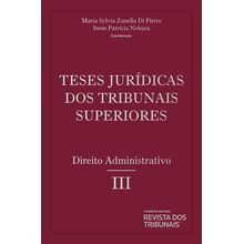 Teses Jurídicas dos Tribunais Superiores  Direito Administrativo Volume 2 Tomo 3