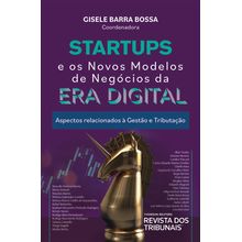 Startups e Os Novos Modelos de Negócios da Era Digital - Aspectos relacionados à Gestão e Tributação