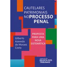 Cautelares Patrimoniais No Processo Penal - 1ª Edição