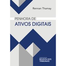 Penhora de Ativos Digitais - VOLUME 1 - 1ª EDIÇÃO