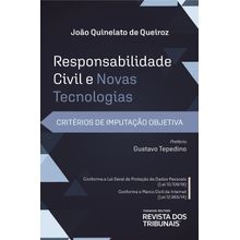 Responsabilidade Civil e Novas Tecnologias - Critérios de Imputação Objetiva - 1ª Edição