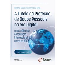 A Tutela da Proteção de Dados Pessoais na era Digital - 1ª Edição