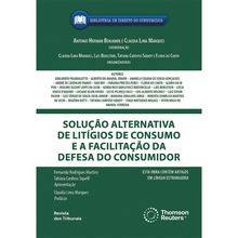 Solução Alternativa de Litígios de Consumo e a Facilitação da Defesa do Consumidor - 1ª Edição