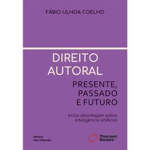Direito Autoral - Presente, passado e futuro